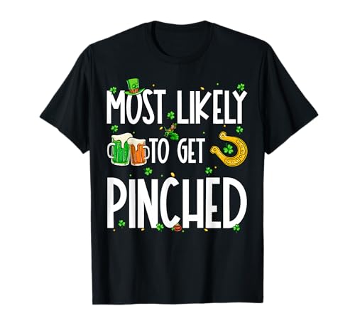 Most Likely To Get Pinched Funny St Patrick's Day Irish Maglietta