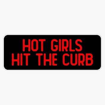 MAGNET Hot Girls Hit The Curb Cool Bumper Magnet Vinyl Magnetic Sticker 20 mil - Size 5"