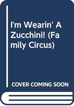 I'm Wearin' A Zucchini! (Family Circus, No 47)