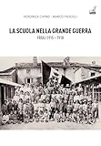 La Scuola Nella Grande Guerra. Friuli (1915-1918) - 2