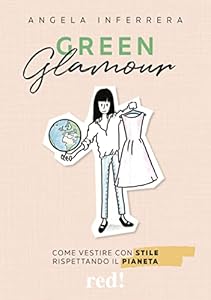 Vedi scheda su Amazon Green glamour. Come vestire con stile rispettando il pianeta