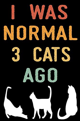 I Was Normal 3 Cats Ago: Cat Mom Gifts | College Ruled Lined Paper 120 Pages 6"x9" | Crazy Cat Lady Gifts | This Cat Notebook | Cat Journal | Cat Women | Cat Planner