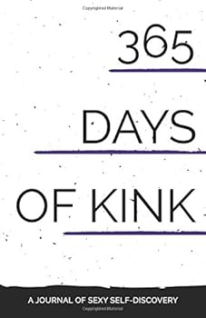 365 Days of Kink: A Journal of Sexy Self-Discovery