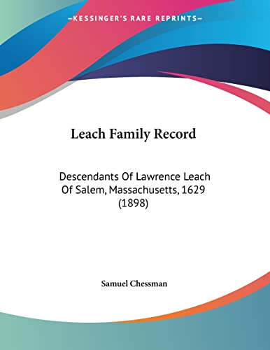 Leach Family Record: Descendants Of Lawrence Leach Of Salem, Massachusetts, 1629 (1898)