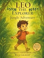 LEO THE EXPLORER: Jungle Adventure (MAX QUEST SERIES) B0G4X2B7DR Book Cover