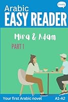 Arabic Easy Reader - Mira & Adam I: Engaging Story for Beginners (A1-A2) with Full Arabic to English Translation (Learn Arabic with Short Stories - Easy Readers for Beginners) B0DBH1HP7M Book Cover