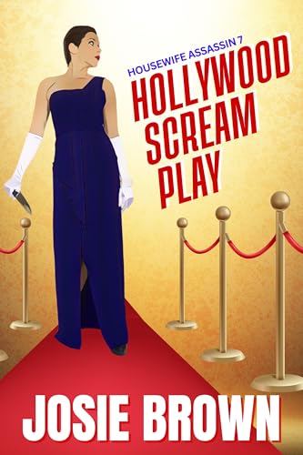The Housewife Assassin's Hollywood Scream Play (Housewife Assassin Series, Book 7) The Housewife Assassin's Hollywood Scream Play (Housewife Assassin Series, Book 7)