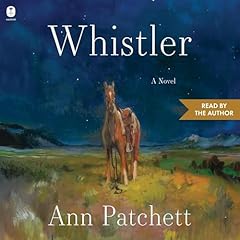 Whistler Audiobook By Ann Patchett cover art
