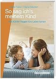 So sag ich\'s meinem Kind: Wie Kinder Regeln fürs Leben lernen