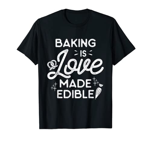 Baking Is Love Made - Confitería comestible para repostería Camiseta