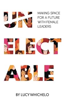 Paperback Unelectable: Making Space for a Future with Female Leaders Book
