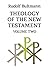 Theology of the New Testament: v. 2
