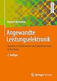 Angewandte Leistungselektronik: Drehstrom: Elektromotor und Antriebstechnik in der Praxis