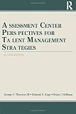 Assessment Center Perspectives for Talent Management Strategies: 2nd Edition