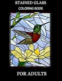 Stained Glass Coloring Book for Adults: Designs to Reduce Stress, Relax, and Enjoy Beautiful Artwork, Nature, and Landscapes