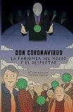  Don Coronavirus.: La pandemia del miedo y el despertar