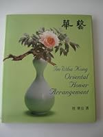 Kagei: Lovers of Flowers Throughout the World v. 4: Oriental Flower Arrangement 4079761554 Book Cover