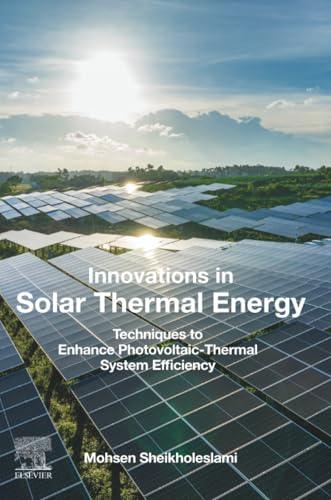 Innovations in Solar Thermal Energy: Techniques to Enhance Photovoltaic-Thermal System