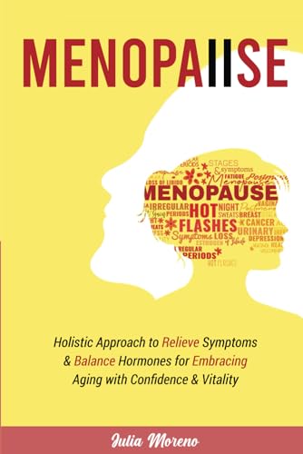 Menopause: Holistic Approach to Relieve Symptoms & Balance Hormones for