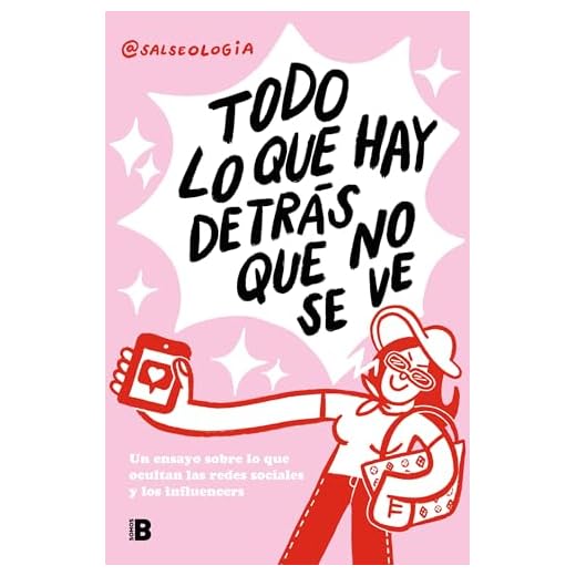 Todo lo que hay detrás que no se ve: Un ensayo sobre lo que ocultan las redes sociales y los influencers (Somos B)