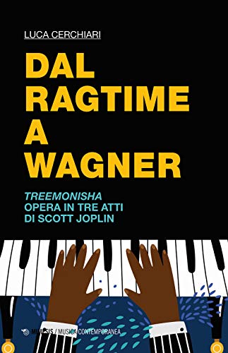  Dal ragtime a Wagner. Treemonisha. Opera in tre atti di Scott Joplin
