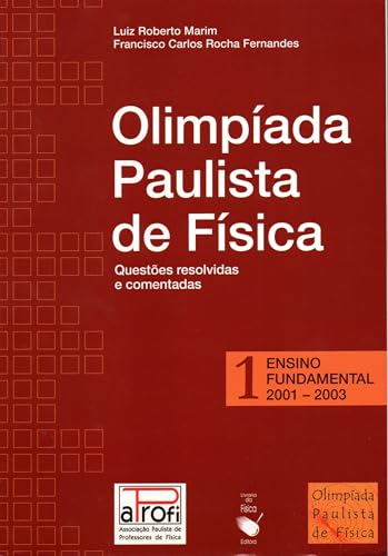 OPF – Olímpiada Paulista de Física: Ensino Fundamental, 2001-2003: questões resolvidas e comentadas: