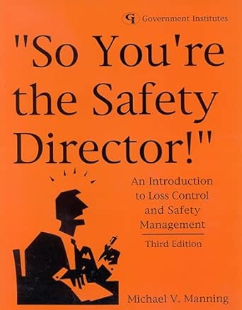 "So You're the Safety Director!": An Introduction to Loss Control and Safety Management 3rd Edition "So You're the Safety Director!": An Introduction to Loss Control and Safety Management 3rd Edition book cover