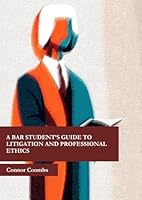 A Bar Student’s Guide to Criminal Litigation & Professional Ethics B0F5MQWVKS Book Cover