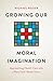 Growing Our Moral Imagination: Approaching Health Care with a New Faith-Based Vision