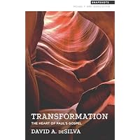 Transformation: The Heart of Paul's Gospel