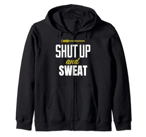 Funny Fitness Workout Shut Up and Sweat Gym Zip Hoodie