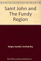 Saint John and The Fundy Region B000M7QRY4 Book Cover