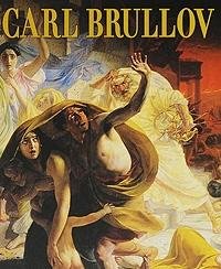 Karl Brullov, 1799-1852: Painting, Drawing, and Watercolours from the Collection of the Russian Museum
