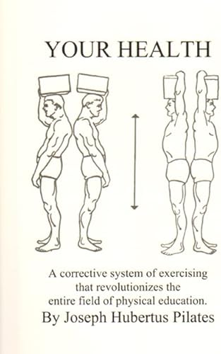 Your Health: A Corrective System of Exercising that Revolutionizes the Entire Field of Physical Education
