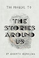 The PREQUEL To: The Stories Around Us: Short Stories on Love, Loss, and Everything in between. B0F5QXQKFY Book Cover