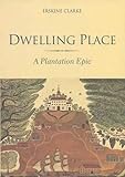 Dwelling Place: A Plantation Epic