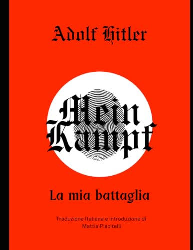  Main Kampf - La mia battaglia di Adolf Hitler: Traduzione Italiana con Introduzione di Mattia Piscitelli
