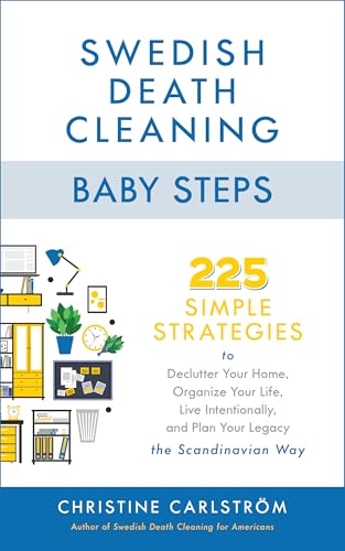 Swedish Death Cleaning Baby Steps: 225 Simple Strategies to Declutter