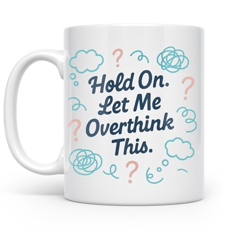 Hold On Overthinker Quote - Overthinkers - 11 oz White