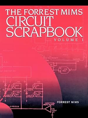 The Forrest Mims Circuit Scrapbook, Vol 1
