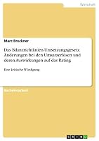 Das Bilanzrichtlinien-Umsetzungsgesetz. Änderungen bei den Umsatzerlösen und deren Auswirkungen auf das Rating: Eine kritische Würdigung 3668376980 Book Cover