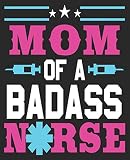 Mom Of A Badass N*rse: Mom of A Nurse RN CNA LPN Composition Notebook Back to School 7.5 x 9.25 Inches 100 Wide Ruled Pages Journal Diary