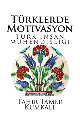 Turklerde Motivasyon: Turk Insan Muhendisligi (Turkish Edition)