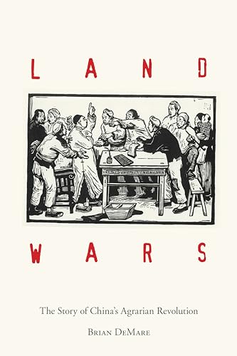 Land Wars: The Story of China's Agrarian Revolution