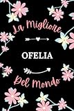 ofelia malinov vita privata  La Migliore Ofelia del mundo: Taccuino Nome personalizzato Ofelia Notebook - 110 pagine a righe - Regalo di compleanno per Ofelia donne