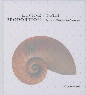 Divine Proportion: Phi In Art, Nature, and Science by Priya Hemenway(1998-12-01)