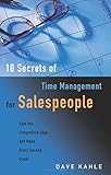 10 Secrets of Time Management for Salespeople: Gain the Competitive Edge and Make Every Second Count
