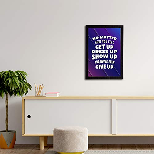 Image of eCraftIndia No Matter How You Feel Get Up Dress Up Show Up and Never Ever Give Up Motivational Quote Satin Matt Texture UV Art Painting