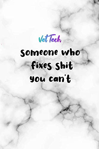 Vet Tech someone: Swear word Vet Tech notebook journal gift idea for women men practitioner coworker motivational Vet Tech brother sister aunt uncle gift classic 6x9 blank lined matte Notebook