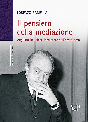Il pensiero della mediazione. Augusto Del Noce interprete dell'attualismo